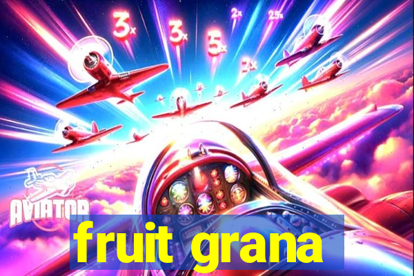 fruit grana